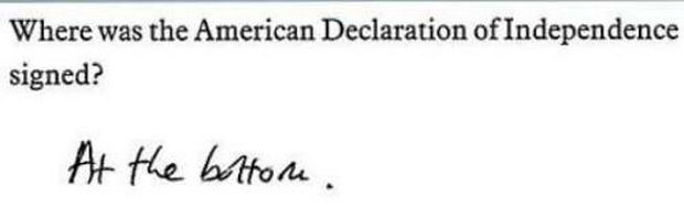 29 Funny Test Answers - Where was the American Declaration of Independence signed?