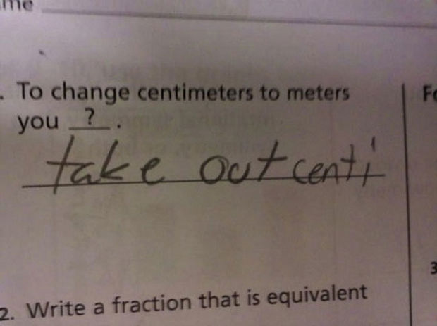 29 Funny Test Answers - To change centimeters to meters you what?