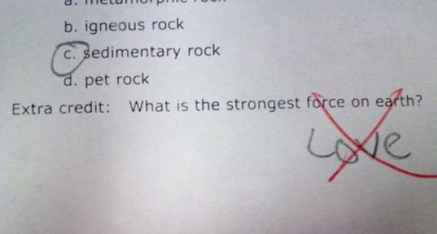 29 Funny Test Answers - What is the strongest force on earth?
