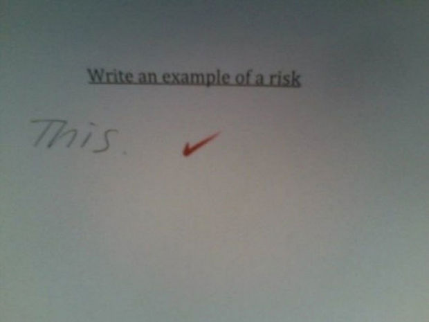 29 Funny Test Answers - Write an example of risk.