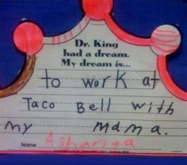 Dr. King had a dream. My dream is...