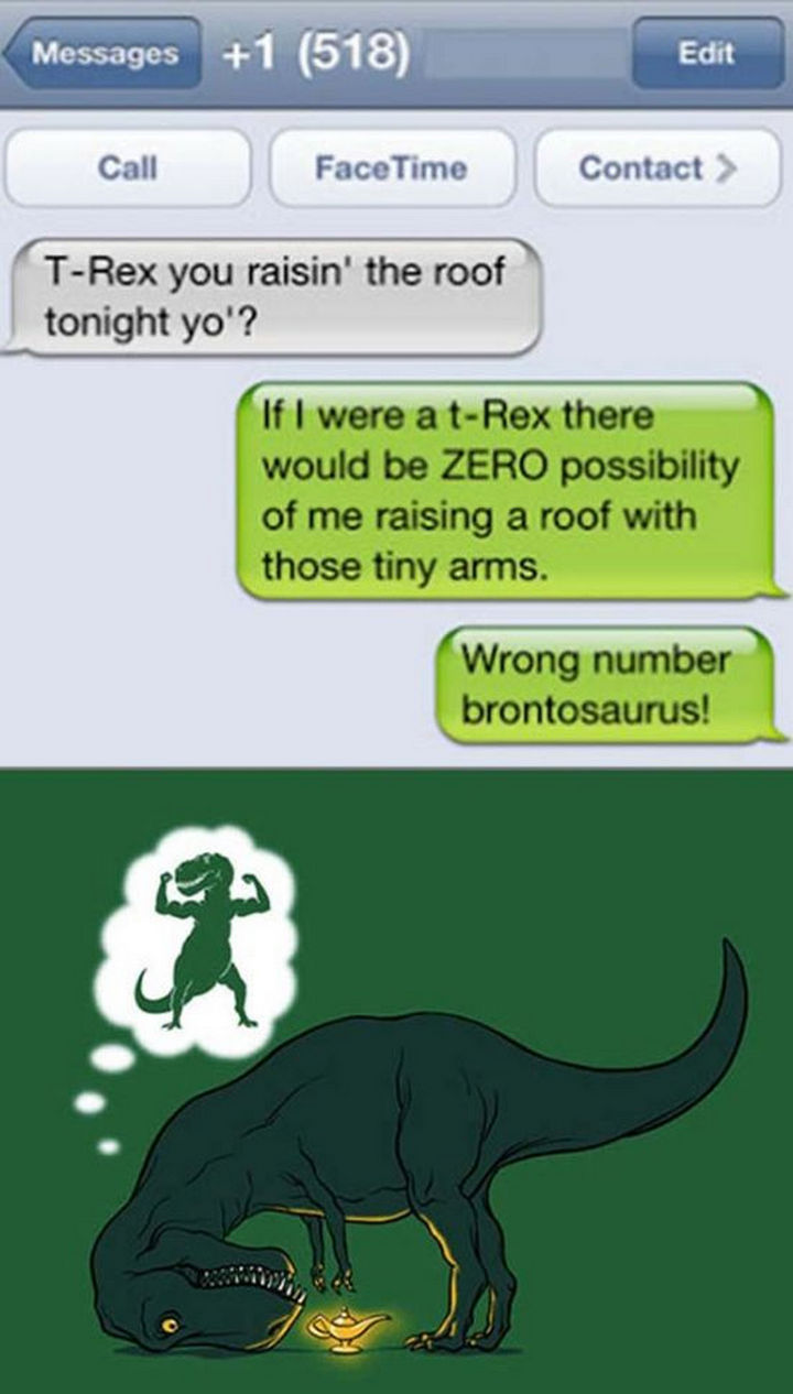 16 Funny Wrong Number Texts - T-Rex raisin' the roof?