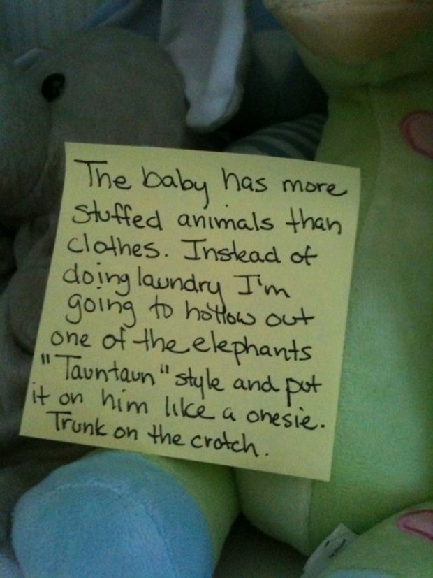 Stay-at-Home Dad Writes Funny Post-It Notes - The baby has more stuffed animals than clothes. Instead of doing laundry, I'm going to hollow out one of the elephants "Tauntaun" style and put him like a onesie. Trunk on the crotch.