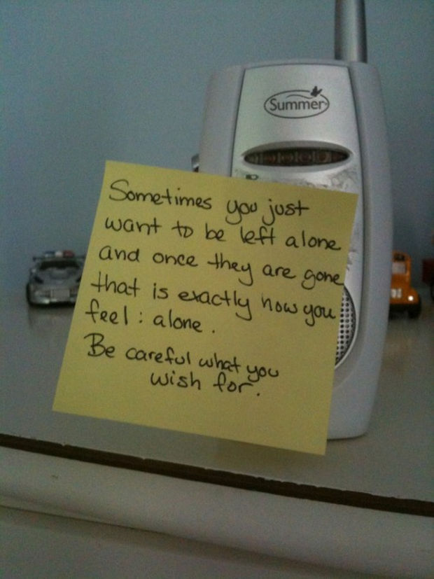 Stay-at-Home Dad Writes Funny Post-It Notes - Sometimes you just want to be left alone and once they are gone that is exactly how you feel...alone. Be careful what you wish for.
