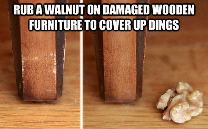 52 Cleaning and Life Hacks - Rub a walnut on damaged wooden furniture to cover up dings.