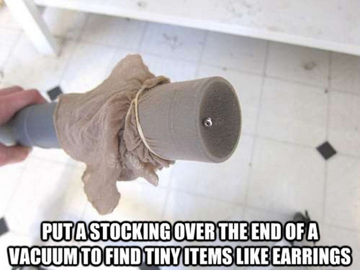 52 Cleaning and Life Hacks - Put a stocking over the end of a vacuum to find tiny items like earrings.