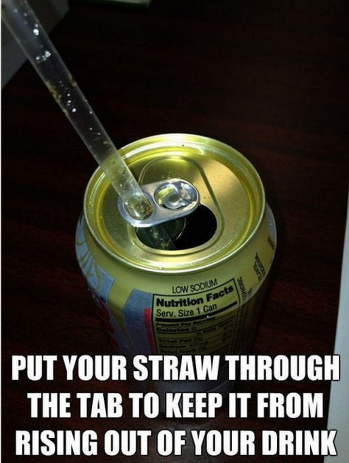 52 Cleaning and Life Hacks - Put your straw through the tab to keep it from rising out of your drink.