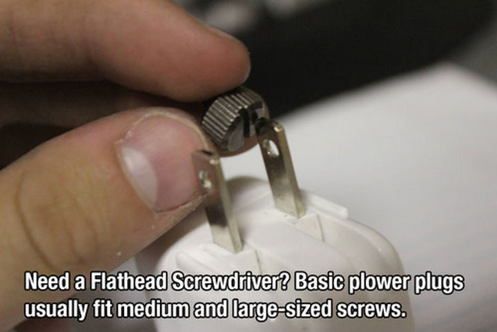 52 Cleaning and Life Hacks - Need a Flathead screwdriver? Basic power plugs usually fit medium and large-sized screws.