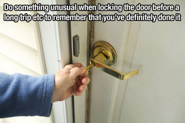 52 Cleaning and Life Hacks - Do something unusual when locking the door before a long trip to remember that you've definitely done it.