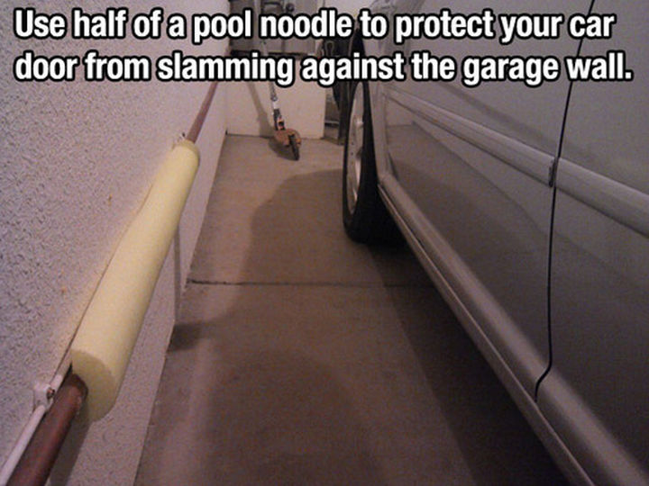 52 Cleaning and Life Hacks - Use half of a pool noodle to protect your car door from slamming against the garage wall.
