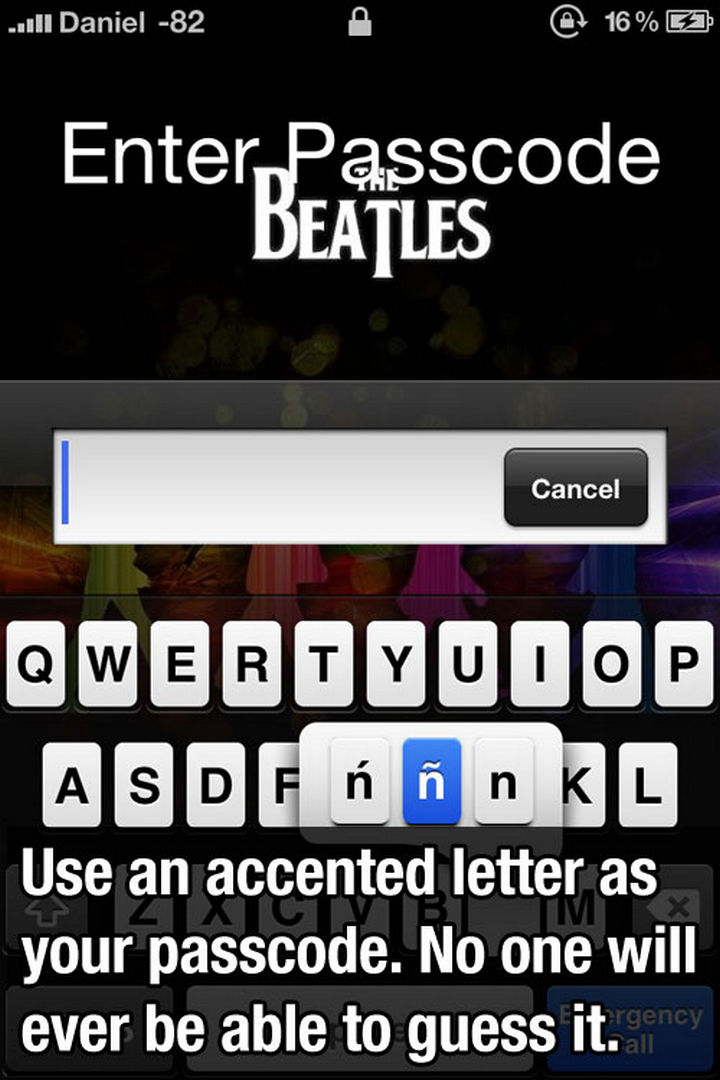 52 Cleaning and Life Hacks - Use an accented letter as your passcode. No one will ever be able to guess it.