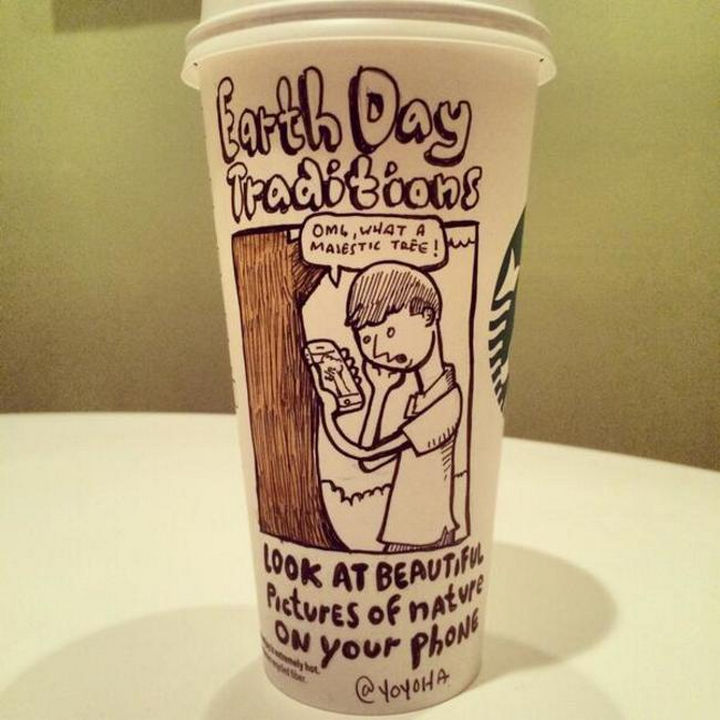 Starbucks Cup Drawings by Josh Hara - 12) Earth Day traditions. Look at beautiful pictures of nature on your phone.
