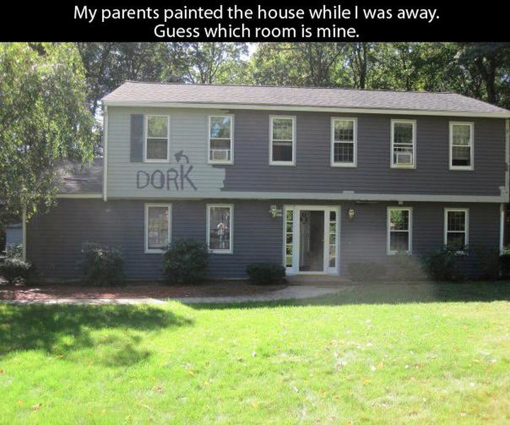 33 Trolling Parents - My parents painted the house while I was away. Guess which room is mine.