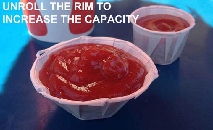 51 Crazy Life Hacks - Unroll the rim to increase the ketchup capacity.