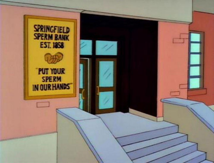 31 Funny Simpsons Signs - "Springfield Sperm Bank Est. 1858 - Put your sperm in our hands."