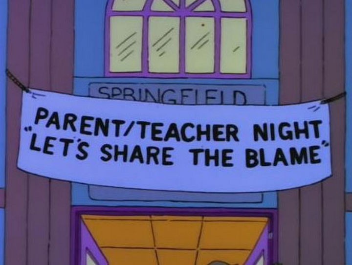 31 Funny Simpsons Signs - "Parent/Teacher Night - Let's share the blame."