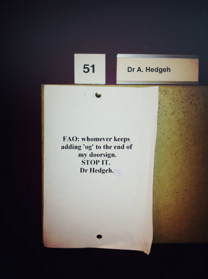 "FAO: Whoever keeps adding 'og' to the end of my door sign. Stop it. Dr. Hedgehog."