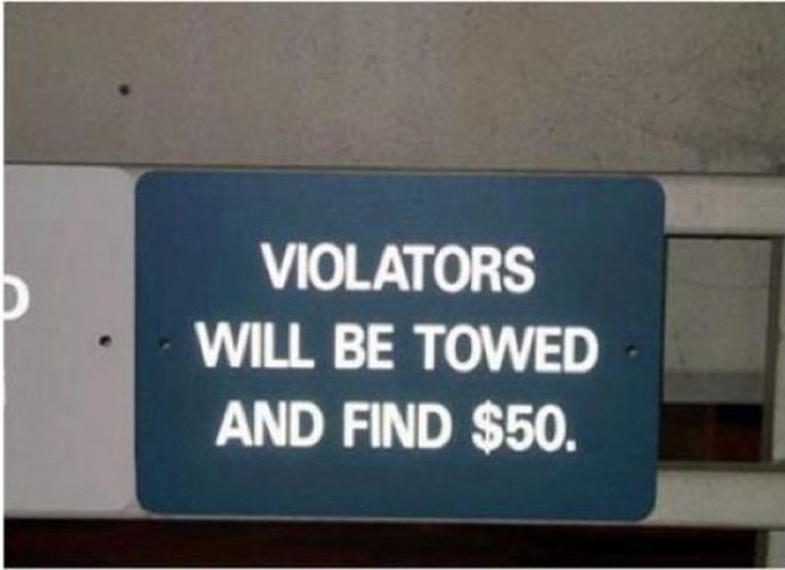 21 Funny Spelling Mistakes - "Violators will be towed and find $50."