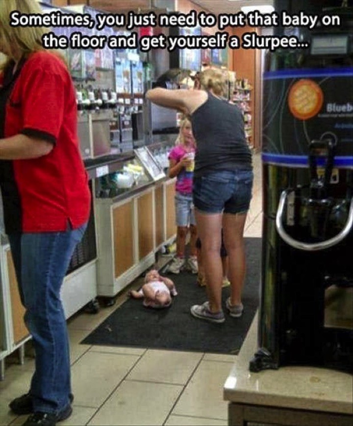 34 Parenting Fails - This mother takes her Slurpee's seriously.