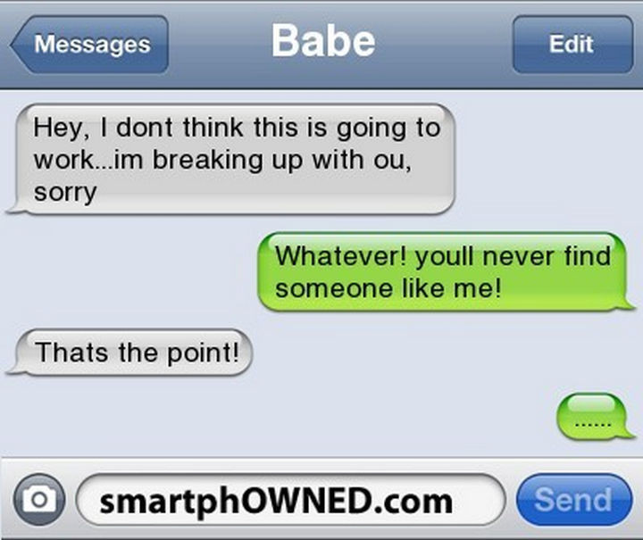 22 Breakup Text Messages - Unfortunately, that is the point of a breakup.