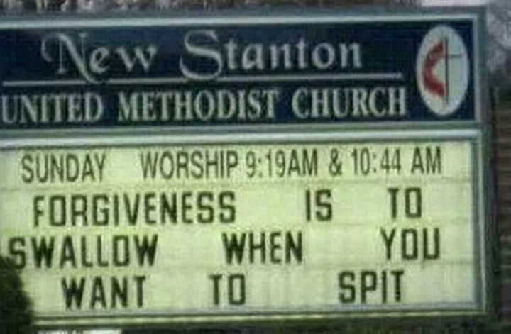 45 Funny Church Signs - Forgiveness is to swallow when you want to spit.