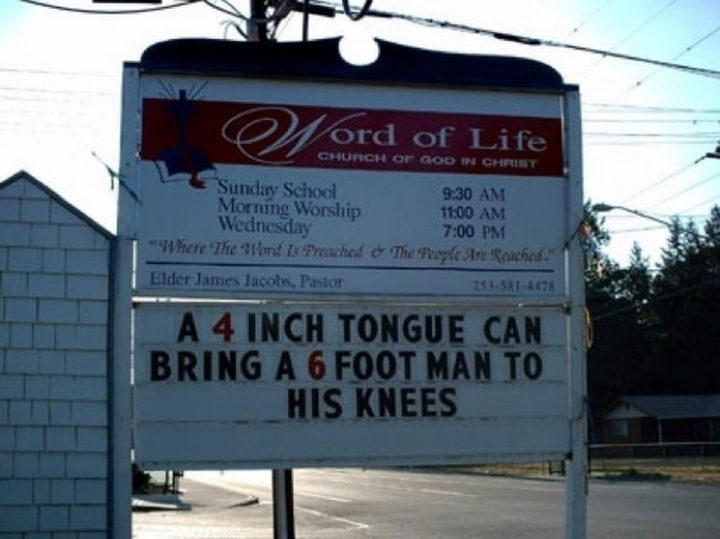 45 Funny Church Signs - A 4-inch tongue can bring a 6-foot man to his knees.