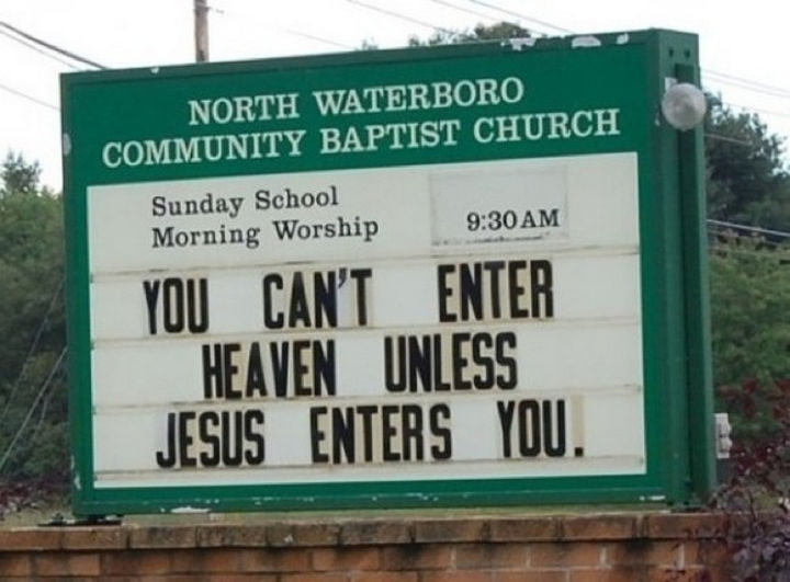 45 Funny Church Signs - You can't enter heaven unless Jesus enters you.