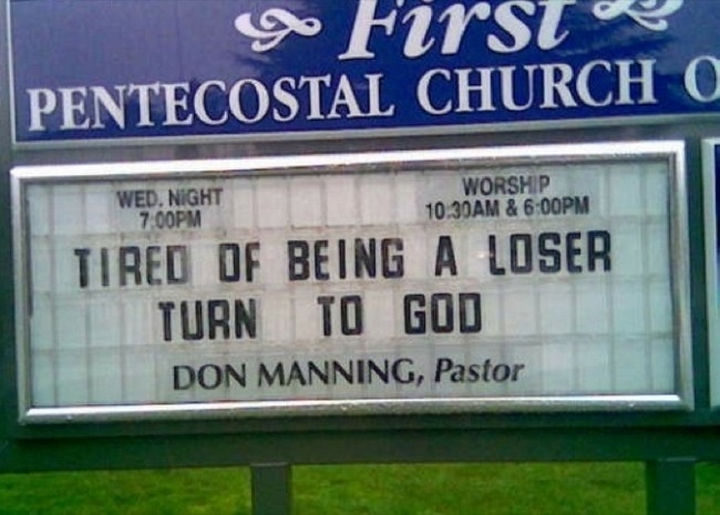 45 Funny Church Signs - Tired of being a loser? Turn to God.