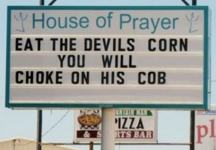 45 Funny Church Signs - Eat the devil's corn. You will choke on his cob.