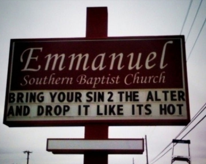 45 Funny Church Signs - Bring your sin 2 the alter and drop it like it's hot.