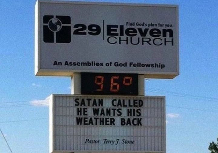 45 Funny Church Signs - Satan called. He wants his weather back.