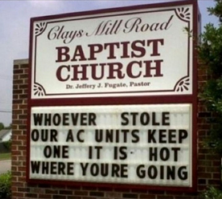 45 Funny Church Signs - Whoever stole our AC units, keep one. It is hot where you're going.