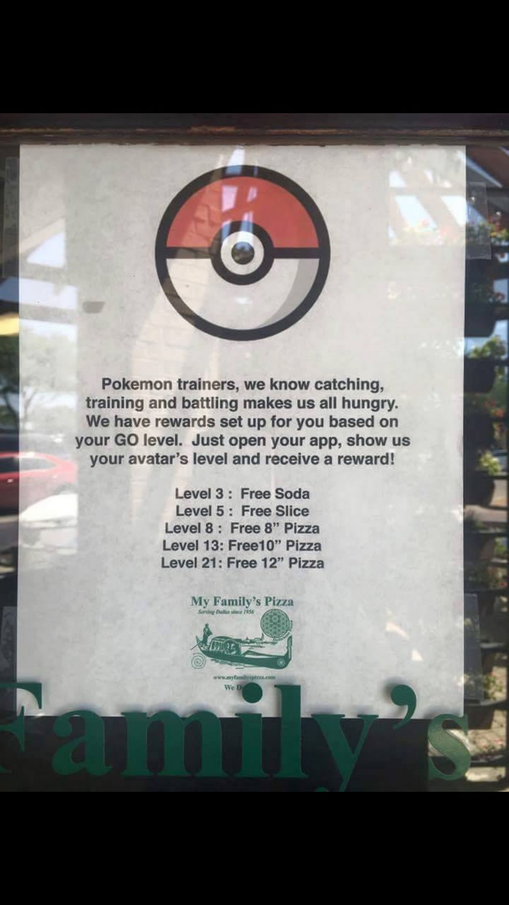 "Pokémon trainers, we know catching, training, and battling makes us all hungry. We have rewards set up for you based on your GO level. Just open your app, show us your avatar's level and receive a reward! Level 3: Free Soda. Level 5: Free Slice. Level 8: Free 8" Pizza, Level 13: Free 10" Pizza. Level 21: Free 12" Pizza."