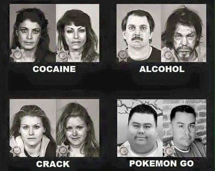 Cocaine. Alcohol. Crack. Pokémon Go. Walking, exploring your city, meeting new people, and losing a little weight in the process. That's a REALLY nasty habit :)