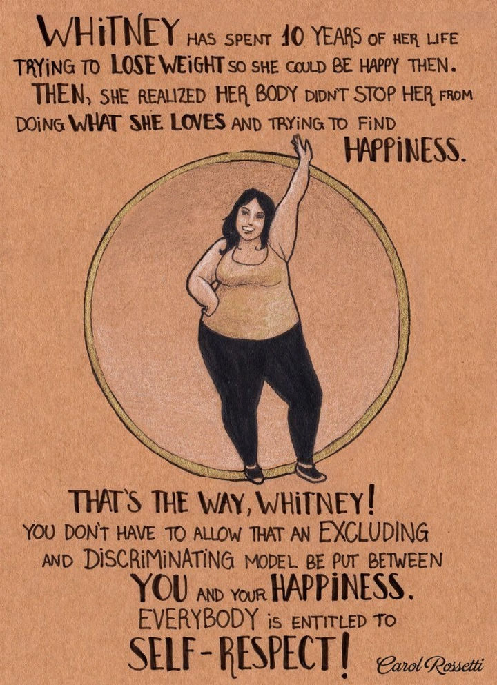 Inspiring Drawings by Brazilian Artist Carol Rossetti - "Whitney has spent 10 years of her life trying to lose weight so she could be happy then. Then, she realized her body didn't stop her from doing what she loves and trying to find happiness. That's the way, Whitney! You don't have to allow that an excluding and discriminating model be put between you and your happiness. Everybody is entitled to self-respect!"