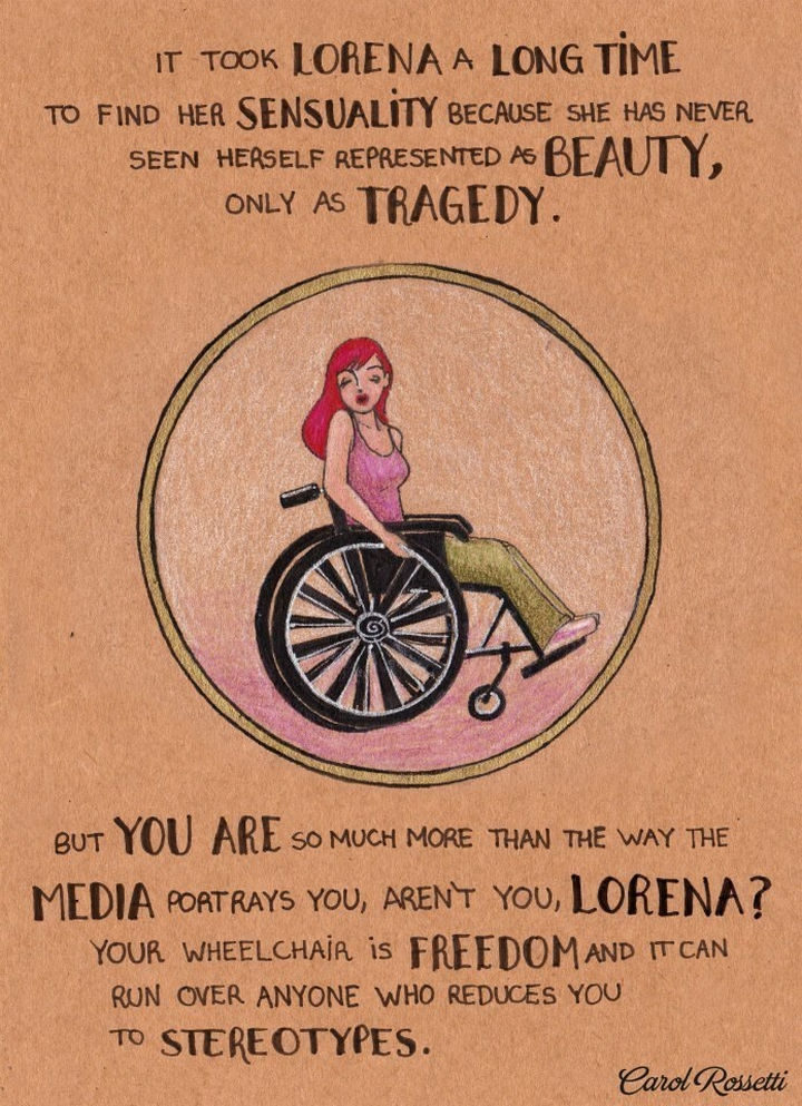 Inspiring Drawings by Brazilian Artist Carol Rossetti - "It took Lorena a long time to find her sensuality because she has never seen herself represented as beauty, only as a tragedy. But you are so much more than the way the media portrays you, aren't you, Lorena? Your wheelchair is freedom and it can run over anyone who reduces you to stereotypes."