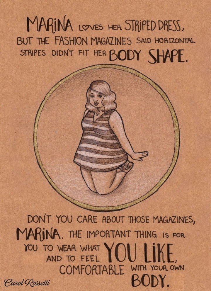 Inspiring Drawings by Brazilian Artist Carol Rossetti - "Marina loves her striped dress, but the fashion magazines said horizontal stripes didn't fit her body shape. Don't you care about those magazines, Marina. The important thing is for you to wear what you like, and to feel comfortable with your own body."
