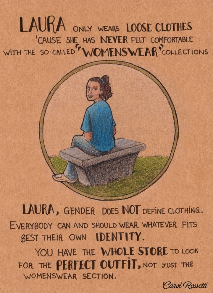 Inspiring Drawings by Brazilian Artist Carol Rossetti - "Laura only wears loose clothes 'cause she has never felt comfortable with the so-called "womenswear" collections. Laura, gender does not define clothing. Everybody can and should wear whatever fits best their own identity. You have the whole store to look for the perfect outfit, not just the womenswear section."