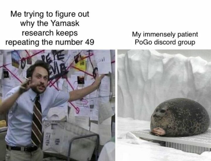 "Me trying to figure out why the Yamask research keeps repeating the number 49."