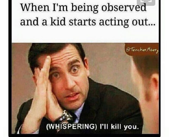 31 Back To School Memes - "When I'm being observed and a kid starts acting out..."