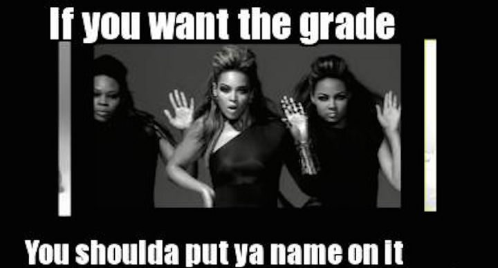 "If you want the grade you shoulda put ya name on it."