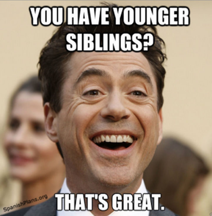 "You have younger siblings? That's great."