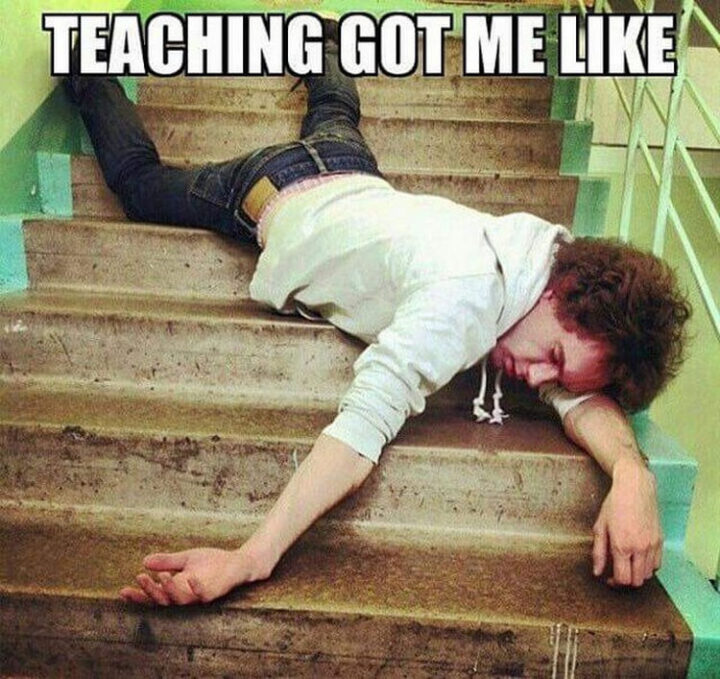 "Teaching got me like."