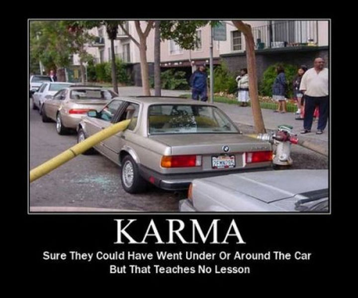 19 Funny Karma Images - They probably now regret parking in front of a fire hydrant.