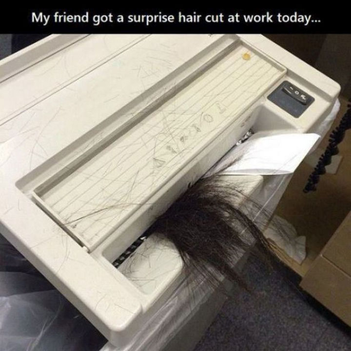 25 People Having a Really Bad Day - When it's your first time using the paper shredder at work.