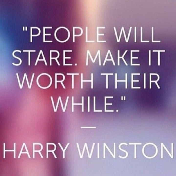 55 Inspiring Fashion Quotes - "People will stare. Make it worth their while." - Harry Winston