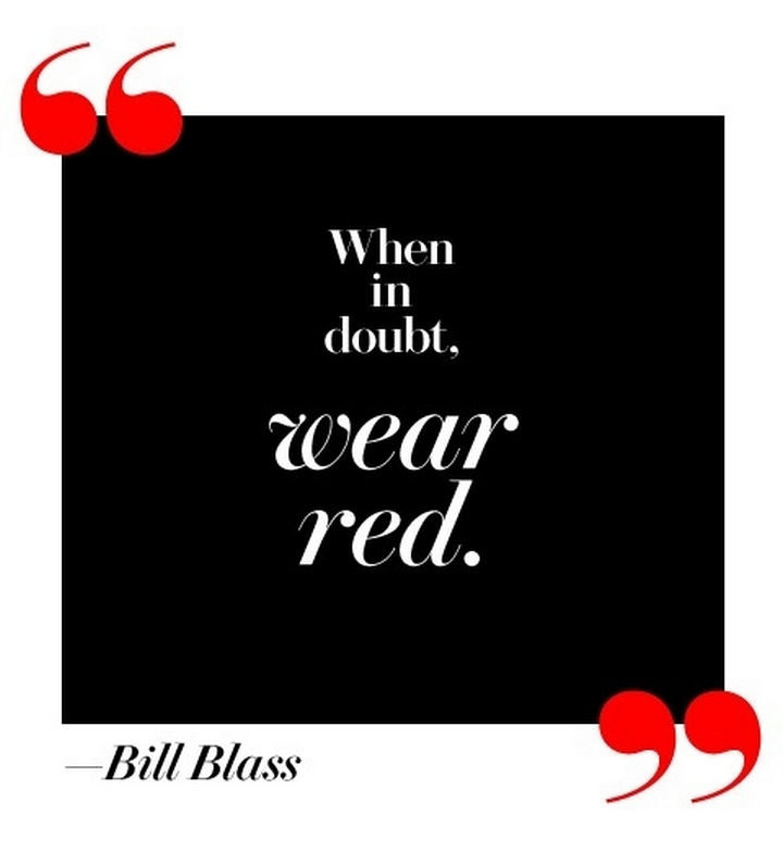 55 Inspiring Fashion Quotes - "When in doubt, wear red." - Bill Blass