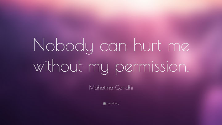 75 Amazing Relationship Quotes - "Nobody can hurt me without my permission." - Mahatma Gandhi