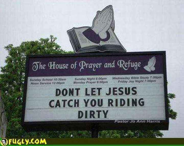 31 Church Signs - "Don't let Jesus catch you riding dirty."