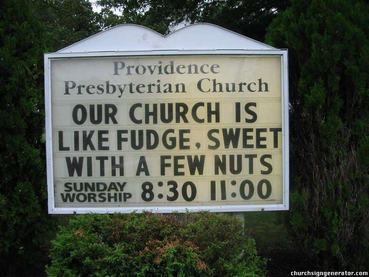 "Our church is like fudge. Sweet with a few nuts."
